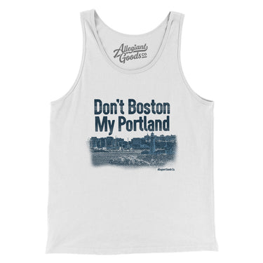 Don't Boston My Portland Men/Unisex Tank Top-White-Allegiant Goods Co. Vintage Sports Apparel