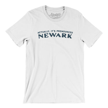 Actually It's Pronounced Newark Men/Unisex T-Shirt-White-Allegiant Goods Co. Vintage Sports Apparel
