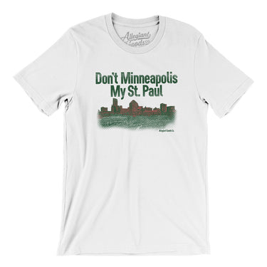 Don't Minneapolis My St. Paul Men/Unisex T-Shirt-White-Allegiant Goods Co. Vintage Sports Apparel