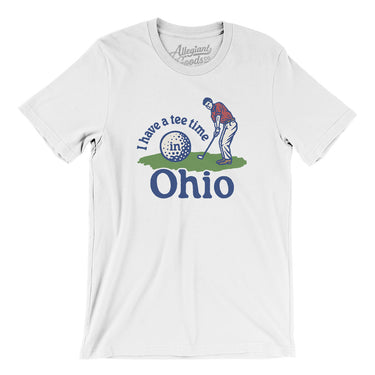 I Have A Tee Time In Ohio Men/Unisex T-Shirt-White-Allegiant Goods Co. Vintage Sports Apparel