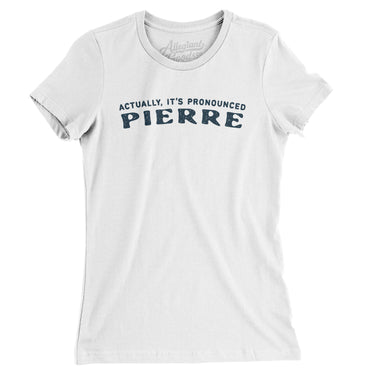 Actually It's Pronounced Pierre in White Color