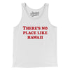 There's No Place Like Hawaii Men/Unisex Tank Top-White-Allegiant Goods Co. Vintage Sports Apparel