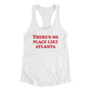 There's No Place Like Atlanta Women's Racerback Tank-White-Allegiant Goods Co. Vintage Sports Apparel