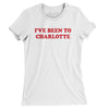 I've Been To Charlotte Women's T-Shirt-White-Allegiant Goods Co. Vintage Sports Apparel