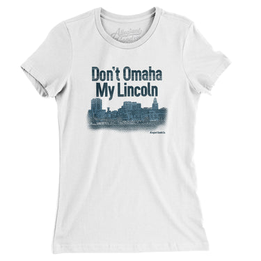 Don't Omaha My Lincoln Women's T-Shirt-White-Allegiant Goods Co. Vintage Sports Apparel