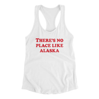There's No Place Like Alaska Women's Racerback Tank-Allegiant Goods Co. Vintage Sports Apparel