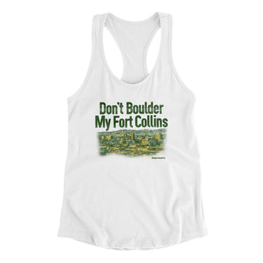 Don't Boulder My Fort Collins Women's Racerback Tank-White-Allegiant Goods Co. Vintage Sports Apparel