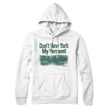 Don't New York My Vermont Hoodie-Allegiant Goods Co. Vintage Sports Apparel