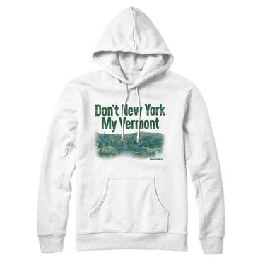 Don't New York My Vermont Hoodie-Allegiant Goods Co. Vintage Sports Apparel