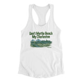 Don't Myrtle Beach My Charleston Women's Racerback Tank-Allegiant Goods Co. Vintage Sports Apparel