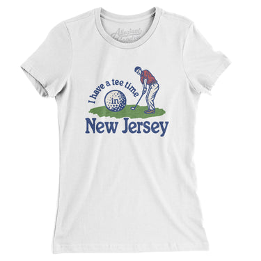 I Have A Tee Time In New Jersey Women's T-Shirt-White-Allegiant Goods Co. Vintage Sports Apparel