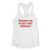 There's No Place Like Chicago Women's Racerback Tank-White-Allegiant Goods Co. Vintage Sports Apparel