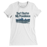 Don't Boston My Providence Women's T-Shirt-White-Allegiant Goods Co. Vintage Sports Apparel