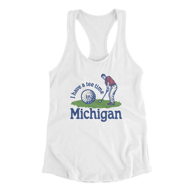 I Have A Tee Time In Michigan Women's Racerback Tank-White-Allegiant Goods Co. Vintage Sports Apparel