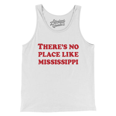 There's No Place Like Mississippi Men/Unisex Tank Top-Allegiant Goods Co. Vintage Sports Apparel