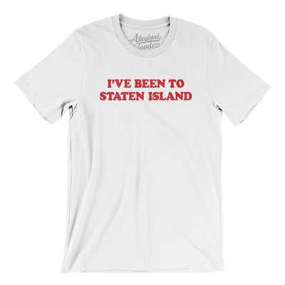 I've Been To Staten Island Men/Unisex T-Shirt-White-Allegiant Goods Co. Vintage Sports Apparel