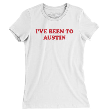 I've Been To Austin Women's T-Shirt-Allegiant Goods Co. Vintage Sports Apparel