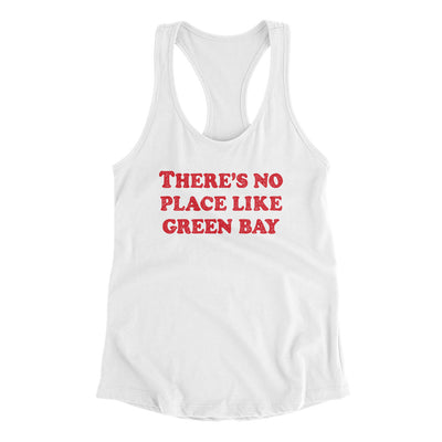 There's No Place Like Green Bay Women's Racerback Tank-White-Allegiant Goods Co. Vintage Sports Apparel
