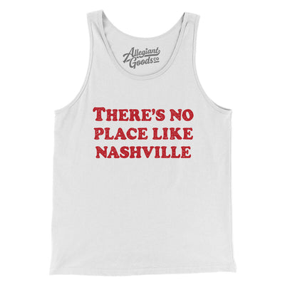 There's No Place Like Nashville Men/Unisex Tank Top-White-Allegiant Goods Co. Vintage Sports Apparel