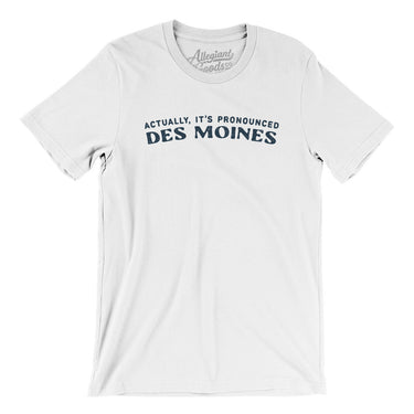 Actually It's Pronounced Des Moines Men/Unisex T-Shirt-White-Allegiant Goods Co. Vintage Sports Apparel