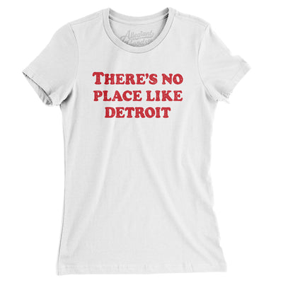 There's No Place Like Detroit Women's T-Shirt-White-Allegiant Goods Co. Vintage Sports Apparel