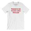 There's No Place Like Dallas Men/Unisex T-Shirt-White-Allegiant Goods Co. Vintage Sports Apparel