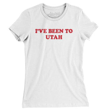 I've Been To Utah Women's T-Shirt-Allegiant Goods Co. Vintage Sports Apparel