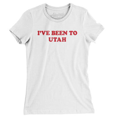 I've Been To Utah Women's T-Shirt-White-Allegiant Goods Co. Vintage Sports Apparel