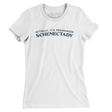 Actually It's Pronounced Schenectady in White Color