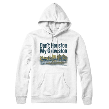 Don't Houston My Galveston Hoodie-Allegiant Goods Co. Vintage Sports Apparel