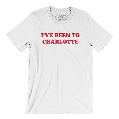 I've Been To Charlotte Men/Unisex T-Shirt-White-Allegiant Goods Co. Vintage Sports Apparel