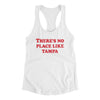 There's No Place Like Tampa Women's Racerback Tank-White-Allegiant Goods Co. Vintage Sports Apparel