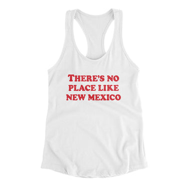 There's No Place Like New Mexico Women's Racerback Tank-White-Allegiant Goods Co. Vintage Sports Apparel