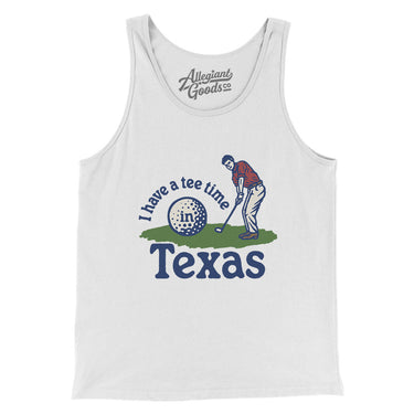 I Have A Tee Time In Texas Men/Unisex Tank Top-White-Allegiant Goods Co. Vintage Sports Apparel