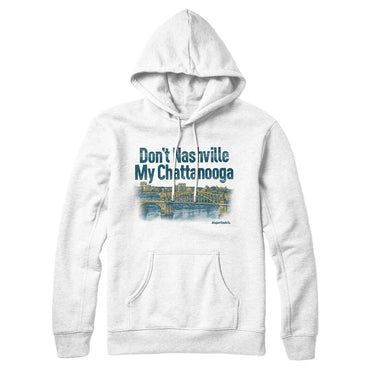 Don't Nashville My Chattanooga Hoodie-Allegiant Goods Co. Vintage Sports Apparel