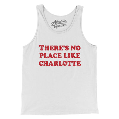 There's No Place Like Charlotte Men/Unisex Tank Top-White-Allegiant Goods Co. Vintage Sports Apparel