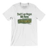 Don't Las Vegas My Reno Men/Unisex T-Shirt-Allegiant Goods Co. Vintage Sports Apparel