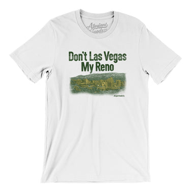 Don't Las Vegas My Reno Men/Unisex T-Shirt-Allegiant Goods Co. Vintage Sports Apparel