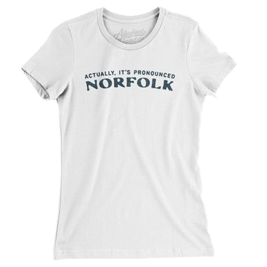 Actually It's Pronounced Norfolk Women's T-Shirt-White-Allegiant Goods Co. Vintage Sports Apparel
