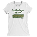 Don't Las Vegas My Reno Women's T-Shirt-Allegiant Goods Co. Vintage Sports Apparel