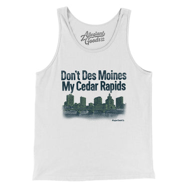 Don't Des Moines My Cedar Rapids Men/Unisex Tank Top-Allegiant Goods Co. Vintage Sports Apparel