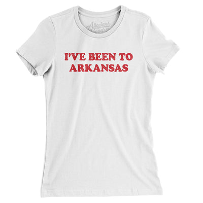 I've Been To Arkansas Women's T-Shirt-White-Allegiant Goods Co. Vintage Sports Apparel