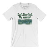 Don't New York My Vermont Men/Unisex T-Shirt-Allegiant Goods Co. Vintage Sports Apparel