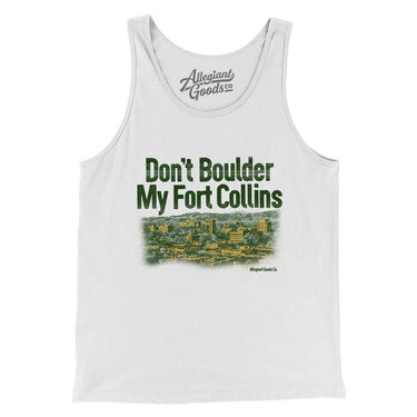 Don't Boulder My Fort Collins Men/Unisex Tank Top-White-Allegiant Goods Co. Vintage Sports Apparel