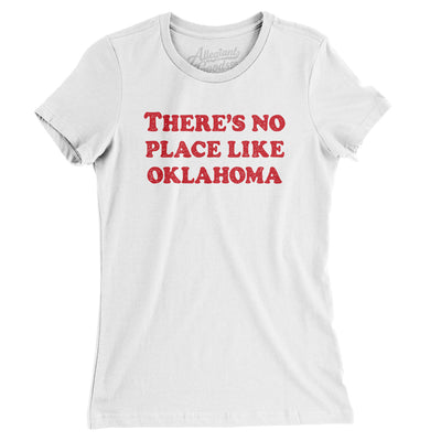 There's No Place Like Oklahoma Women's T-Shirt-White-Allegiant Goods Co. Vintage Sports Apparel