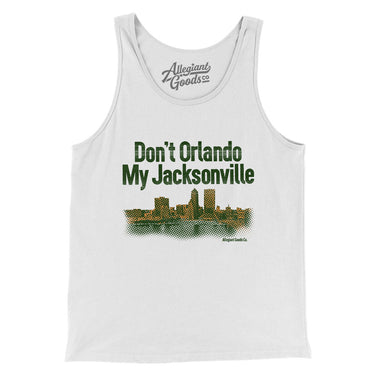 Don't Orlando My Jacksonville Men/Unisex Tank Top-White-Allegiant Goods Co. Vintage Sports Apparel