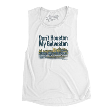 Don't Houston My Galveston Women's Flowey Scoopneck Muscle Tank-White-Allegiant Goods Co. Vintage Sports Apparel