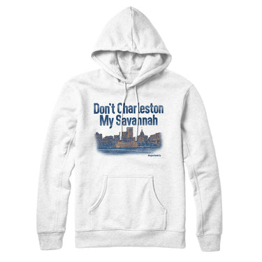Don't Charleston My Savannah Hoodie-Allegiant Goods Co. Vintage Sports Apparel