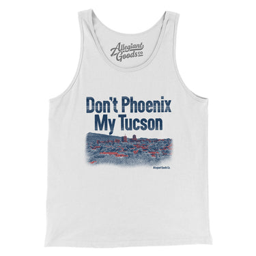 Don't Phoenix My Tucson Men/Unisex Tank Top-Allegiant Goods Co. Vintage Sports Apparel