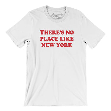 There's No Place Like New York Men/Unisex T-Shirt-White-Allegiant Goods Co. Vintage Sports Apparel